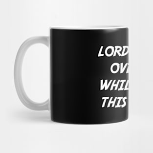 Lord Watch Over Me While I Get This Money Mug